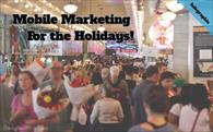 Mobile Marketing For The Holidays [Infographic]